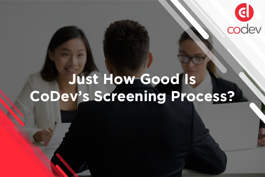 Just How Good Is CoDev’s Screening Process?